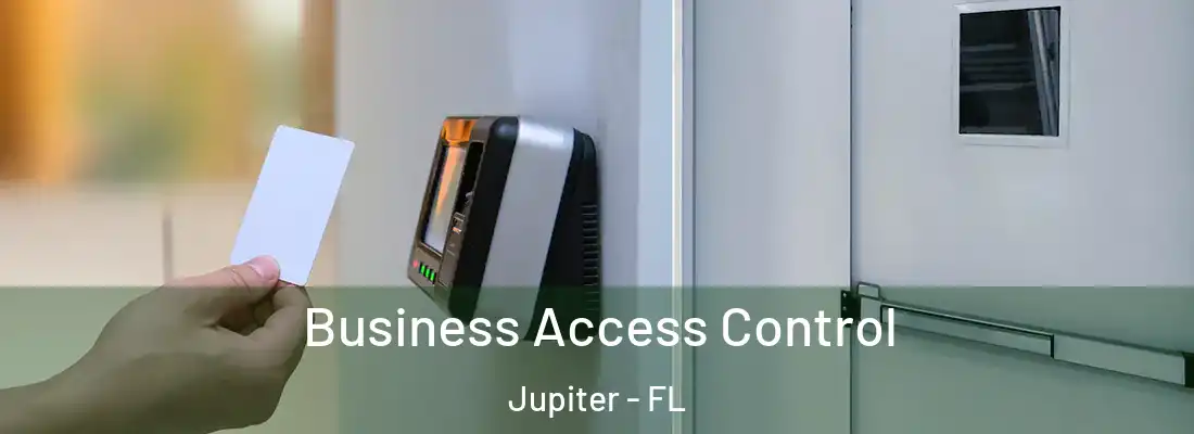 Business Access Control Jupiter - FL