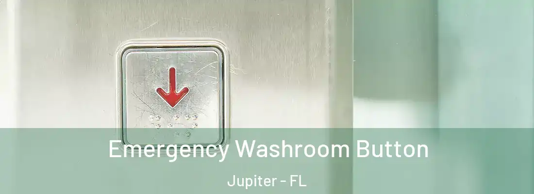 Emergency Washroom Button Jupiter - FL