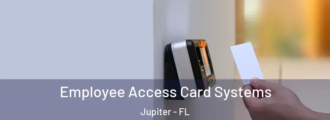 Employee Access Card Systems Jupiter - FL