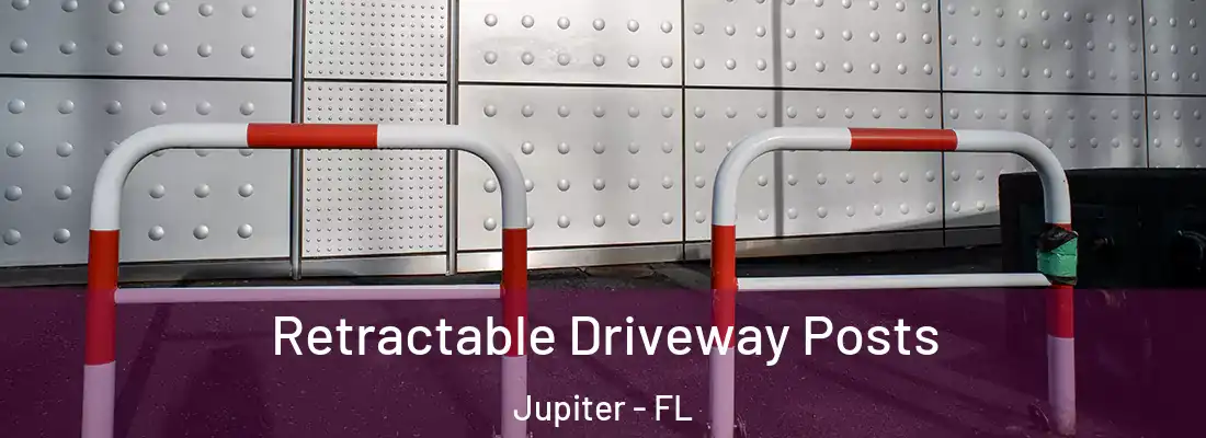 Retractable Driveway Posts Jupiter - FL