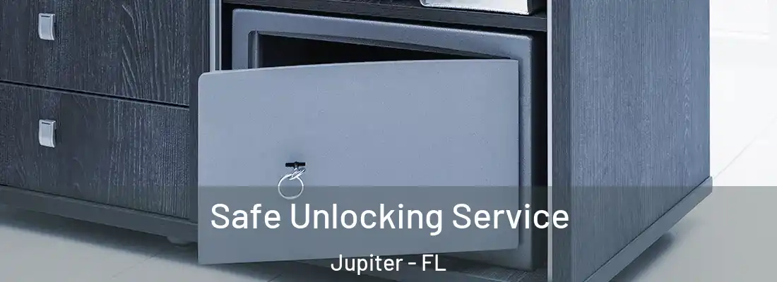Safe Unlocking Service Jupiter - FL