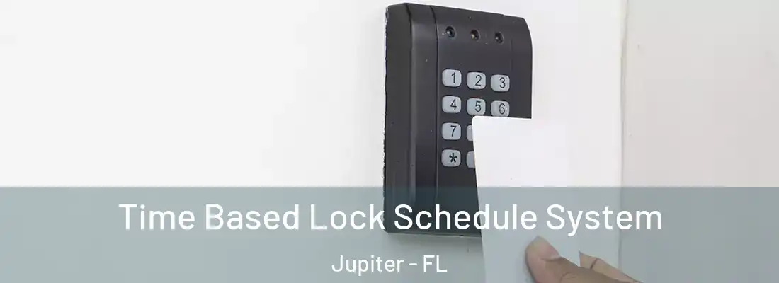 Time Based Lock Schedule System Jupiter - FL
