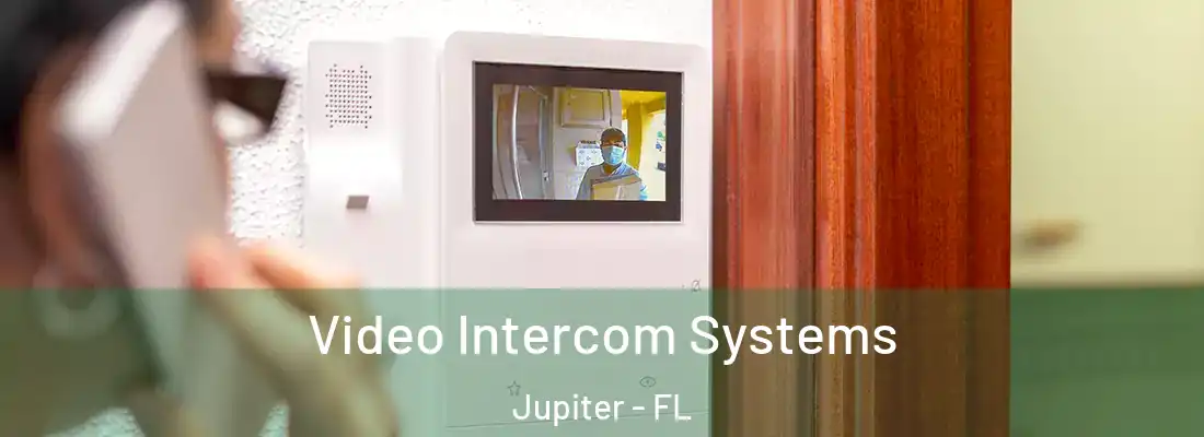 Video Intercom Systems Jupiter - FL